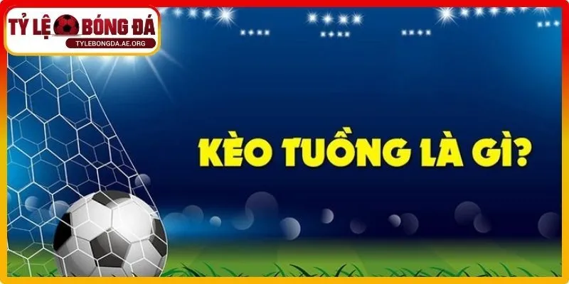 Giải thích kèo tuồng là gì và vì sao cần cảnh giác